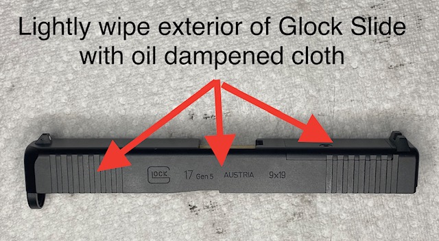 Glock Lubrication Guide: Lightly wipe Glock Slide exterior with oil-dampened cloth